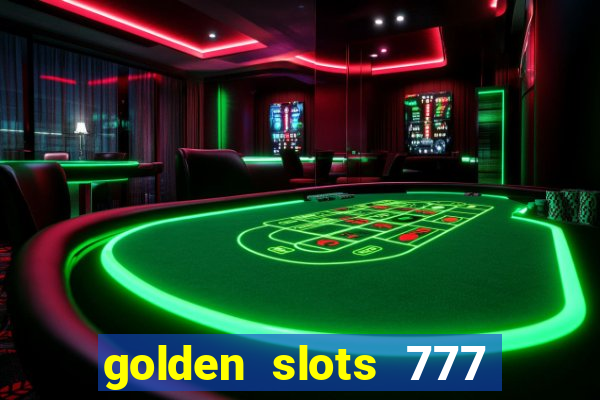 golden slots 777 paga mesmo